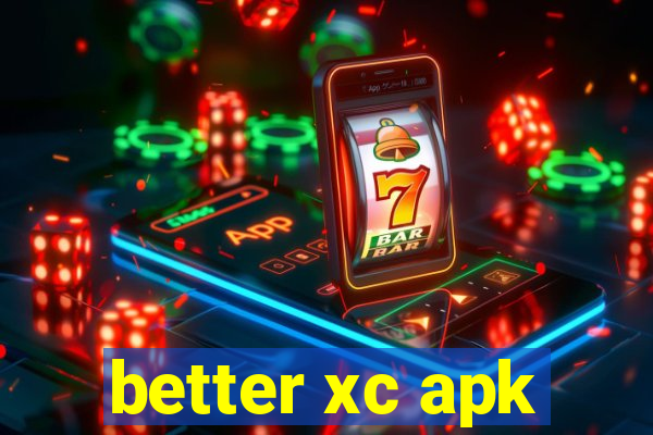 better xc apk